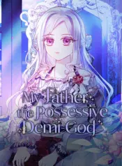 My Father, the Possessive Demi-God